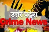 UP Crime News  : पेट्रोल पंप पर तेल डलवाने जा रहा था युवक, रास्ते में मिल गए बदमाश- इसके बाद जो हुआ...