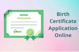 Birth Certificate Online Apply : किसी भी उम्र में बनाएं जन्म प्रमाण पत्र मिनटों में