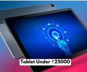 Tablets Under 25000? Here Are the Top 10 Options