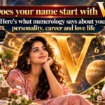 Does your name start with V? Here’s what numerology says about your personality, career and love life