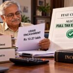 Retired bank employee got Rs 12.27 lakh leave encashment and claimed Rs 3 lakh exemption in 2020, but government later hiked limit to Rs 25 lakh in 2023; ITAT Chennai allows full tax exemption