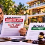 He inherited land from mother, redeveloped home & received Rs 75 lakh from builder; taxman denied capital gains exemption, but ITAT Delhi gives relief, ruling multiple floors can qualify as one house